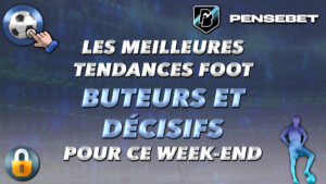 PRONOS JOUEURS DECISIFS BUTEURS GOALS PARIS SPORTIFS FOOT