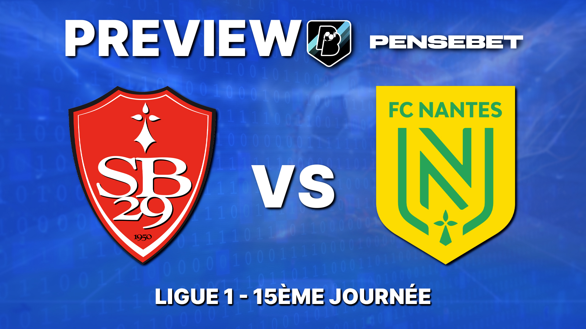 Brest / Nantes en Ligue 1 – Preview efficace et Prono : les 5 points à savoir avant le match !