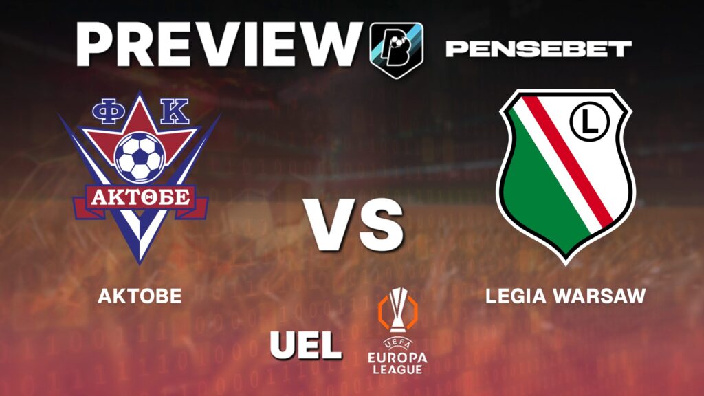 UEFA Europa League : Aktobe vs Legia Warsaw - Pronostic Gratuit et prédictions