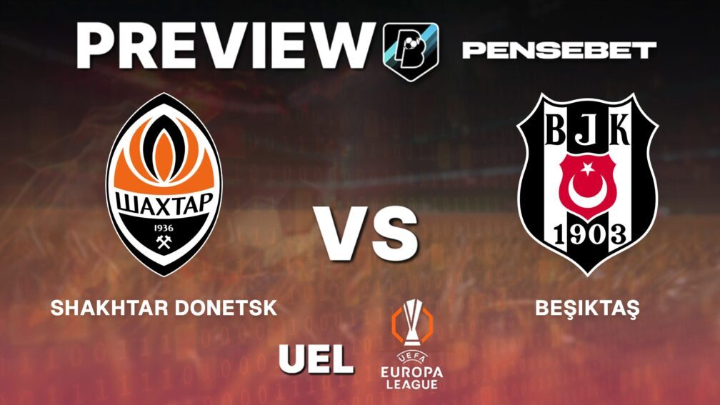 UEFA Europa League : Shakhtar Donetsk vs Besiktas – Pronostic Gratuit et prédictions