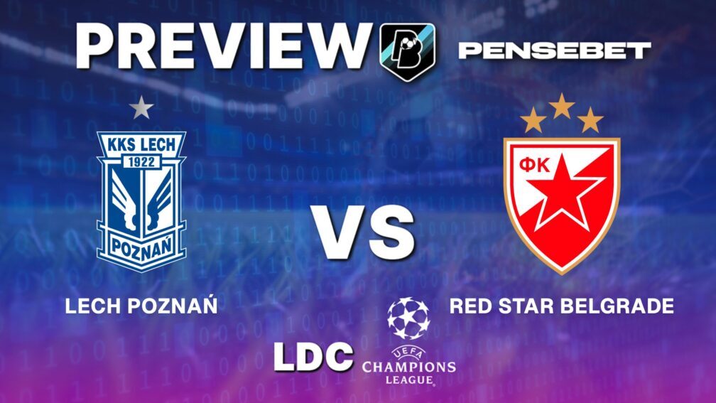 UEFA Champions League : Lech Poznan vs Red Star Belgrade - Pronostic Gratuit et prédictions