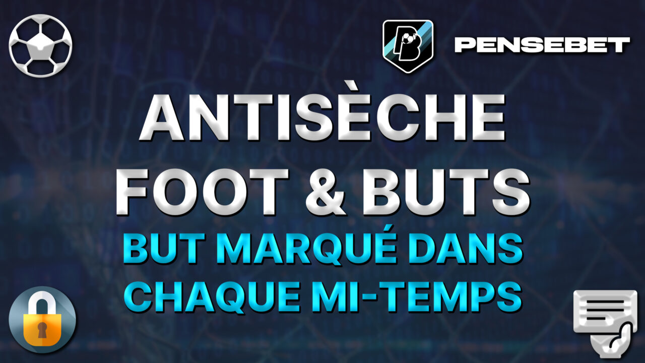 antisèche foot but marqué dans chaque mi-temps pronos paris sportifs pronostics foot