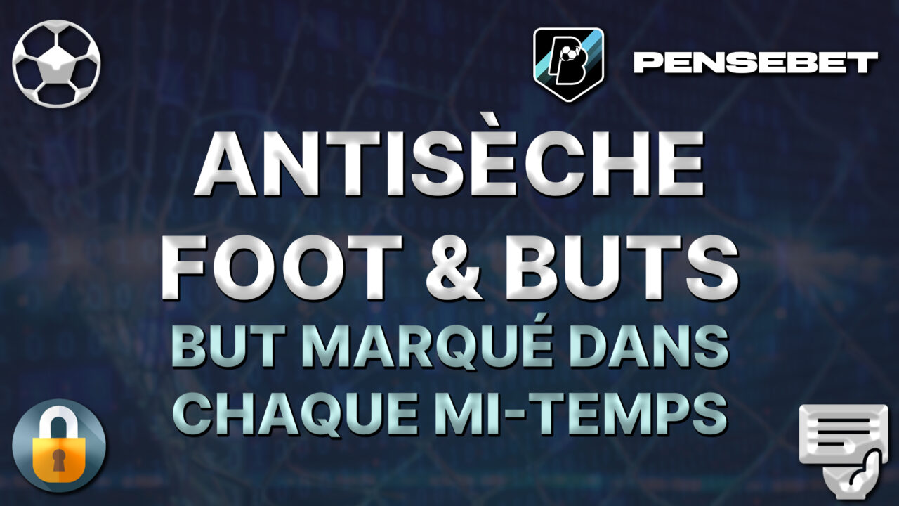 antisèche foot but marqué dans chaque mi-temps pronos paris sportifs pronostics foot