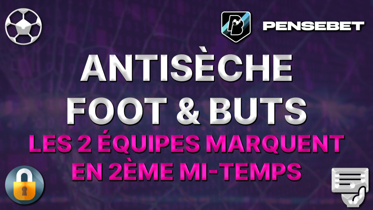 Antisèche FOOT pour vos pronos – BTTS / LDEM : Les 2 équipes marquent en 2ème MT du 18-02-2026