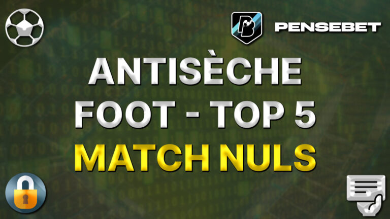 antisèche foot top 5 potentiels matchs nuls score finaux pronos paris sportifs pronostics foot