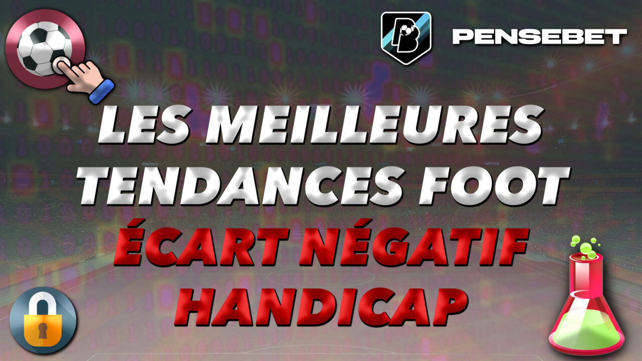 MEILLEURES TENDANCES FOOTBALL FOOT ECART DE BUTS HANDICAP NEGATIF