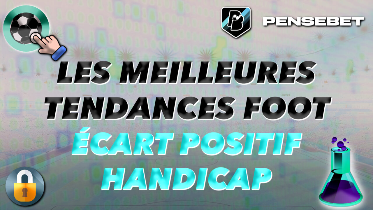 MEILLEURES TENDANCES FOOTBALL FOOT ECART DE BUTS HANDICAP POSITIF
