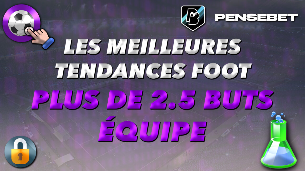 MEILLEURES TENDANCES FOOTBALL FOOT PLUS DE 2.5 BUTS EQUIPE