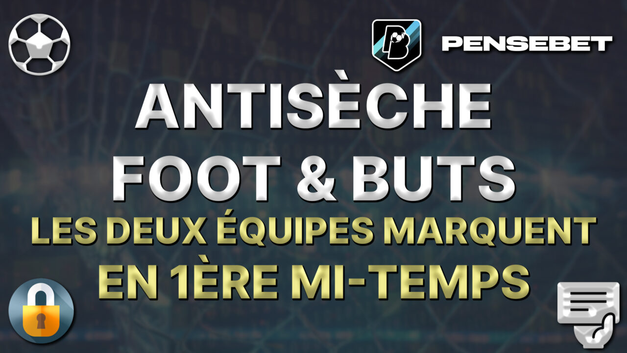 antisèche foot les deux équipes marquent en 1ère mi-temps pronos paris sportifs pronostics foot