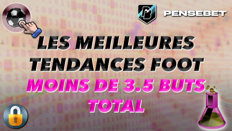 MEILLEURES TENDANCES FOOTBALL FOOT MOINS DE 3.5 BUTS AU TOTAL