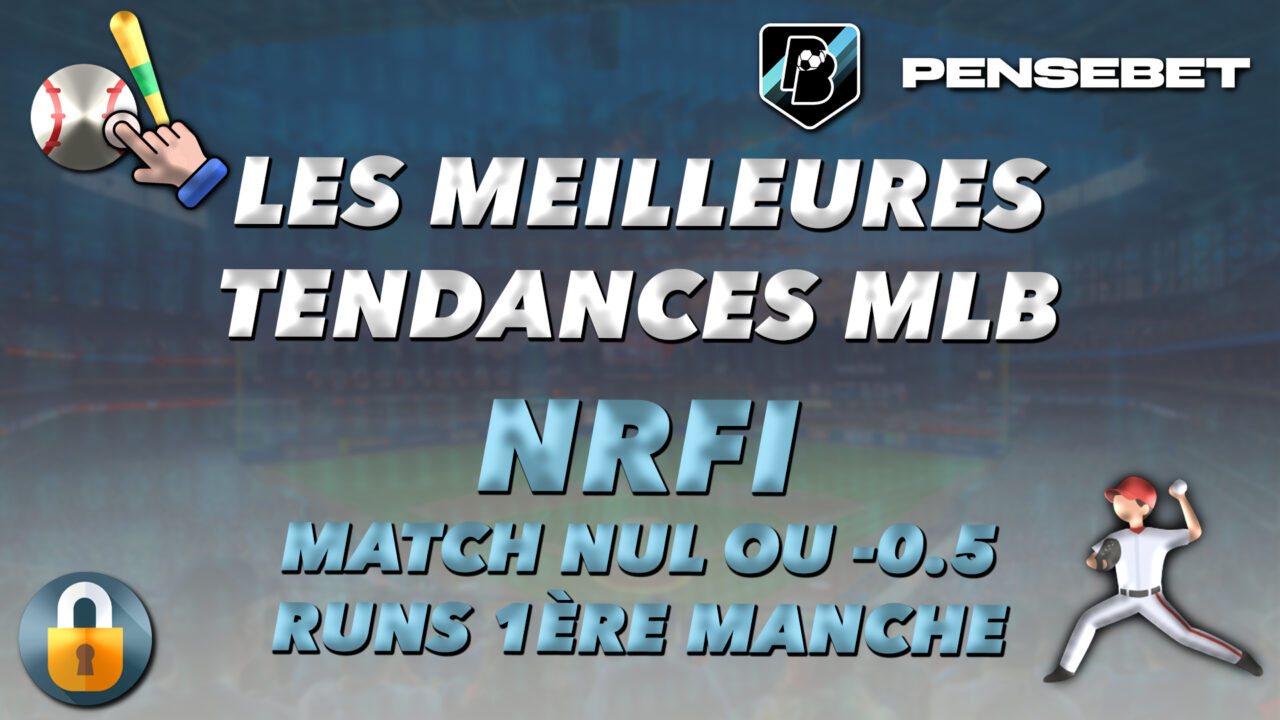 Les meilleures tendances NRFI (pas de runs 1ère manche) MLB du 06-04-2026 MEILLEURES TENDANCES MLB NRFI RO RUNS FIRST INNING MATCH NUL PREMIERE MANCHE