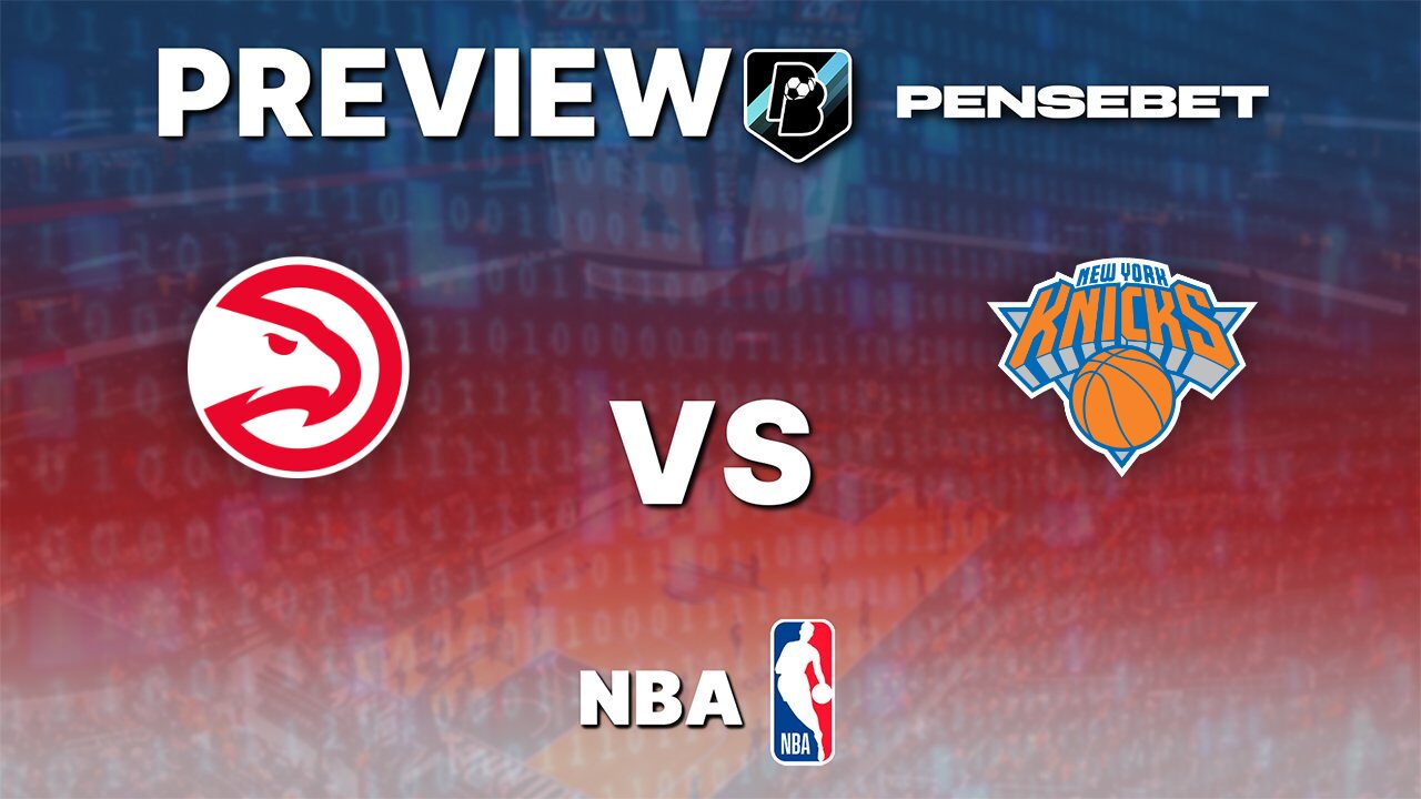 Atlanta Hawks vs New York Knicks : Preview du match 6 du premier tour