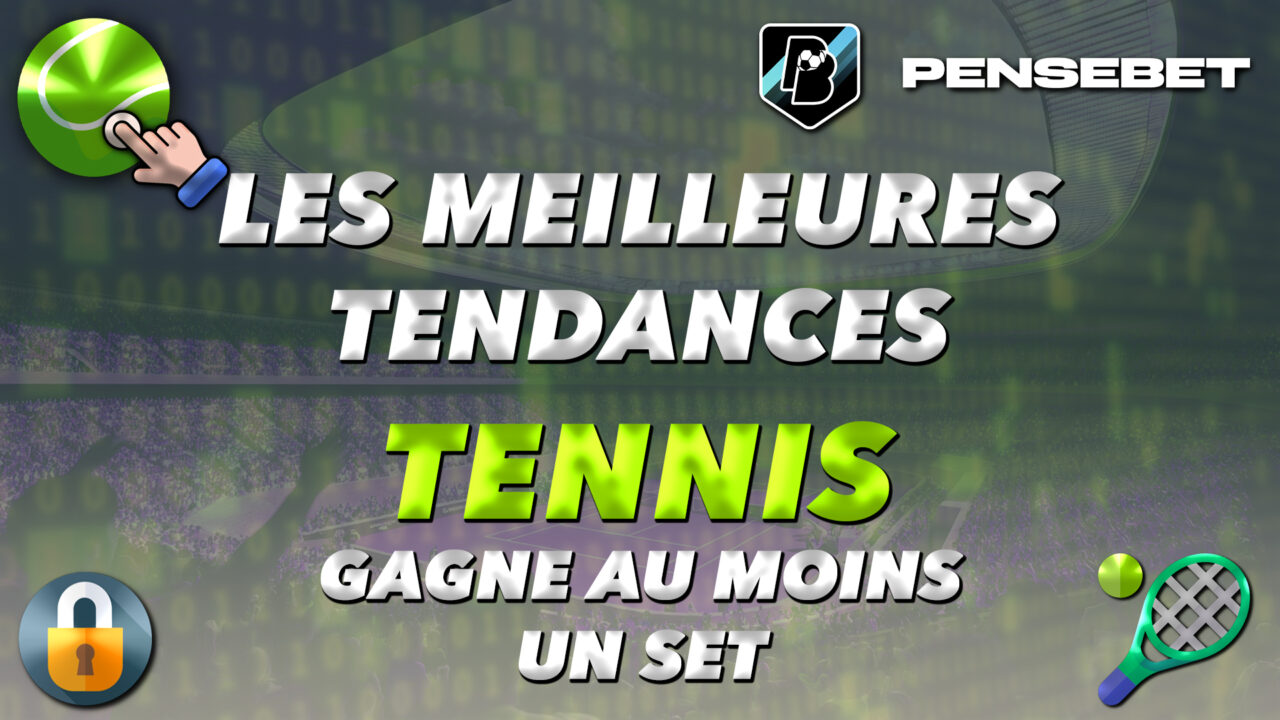 MEILLEURES TENDANCES TENNIS GAGNE AU MOINS UN SET
