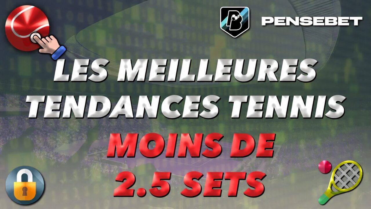 MEILLEURES TENDANCES TENNIS MOINS DE 2_5 SETS