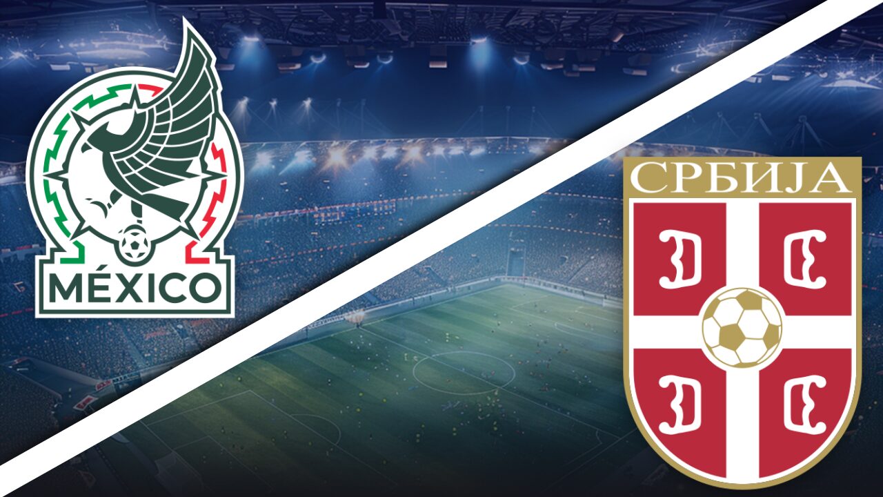 Mexique vs Serbie – Pronostic Foot – Match Amical – 04/06/2026 Mexique vs Serbie – Pronostic Foot – Match Amical – 05/06/2026