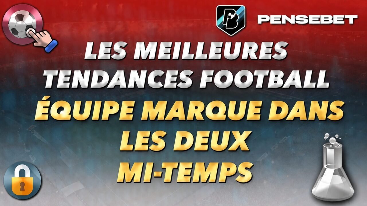 Les meilleures tendances FOOT 'Équipe marque dans les deux mi-temps' du 11-08-2026 Les meilleures tendances FOOT 'Équipe marque dans les deux mi-temps' du 11-08-2026