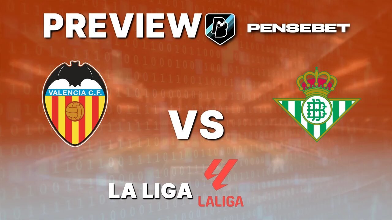 FC Valence vs Real Betis - Pronostic Gratuit La Liga - 25/08/2026 Pronostic FC Valence vs Real Betis La Liga