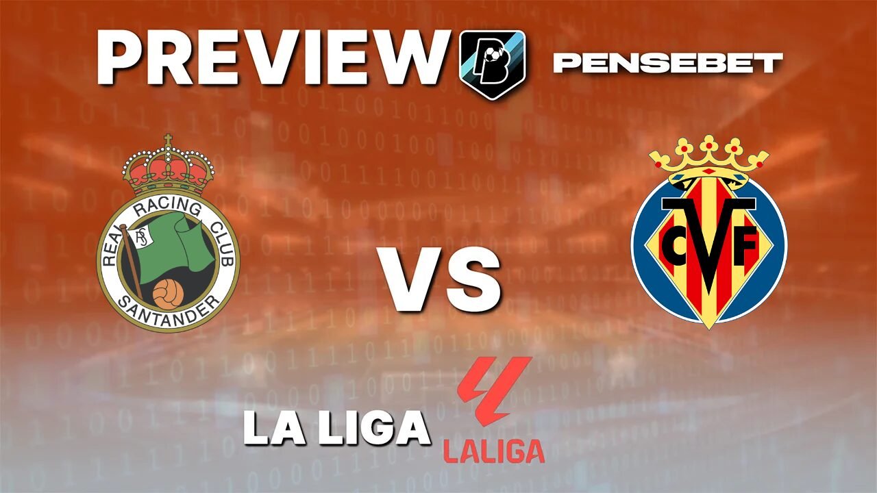 Racing Santander vs Villarreal - Pronostic Gratuit La Liga - 16/08/2026 Racing Santander vs Villarreal – Pronostic Gratuit La Liga – 16/08/2026
