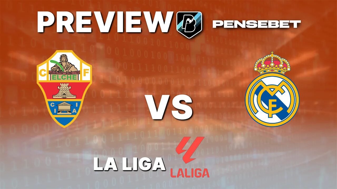 Elche vs Real Madrid - Pronostic Gratuit La Liga - 15/09/2026 Pronostic Elche vs Real Madrid La Liga