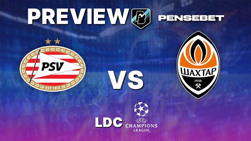 PSV Eindhoven vs Shakhtar Donetsk - Pronostic Gratuit Ligue des Champions - 10/09/2026 PSV Eindhoven vs Shakhtar Donetsk - Pronostic Gratuit Ligue des Champions - 10/09/2026