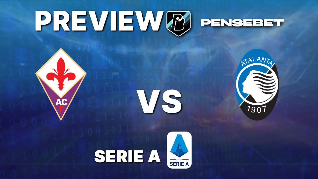 Fiorentina vs Atalanta - Pronostic Gratuit Serie A Pronostic Fiorentina vs Atalanta Serie A