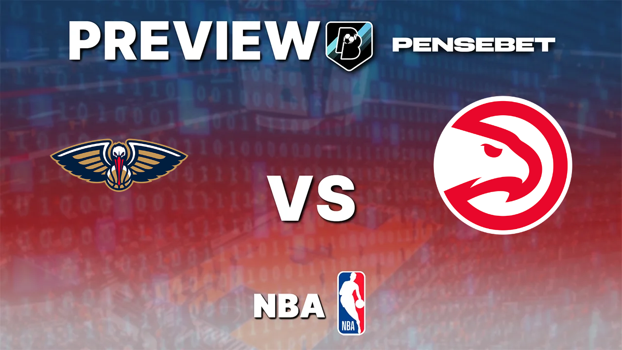 Pronostic New Orleans Pelicans vs Atlanta Hawks NBA