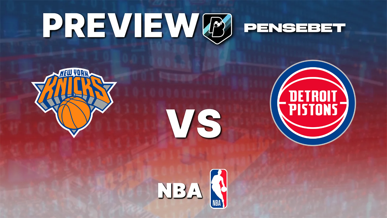 New York Knicks vs Detroit Pistons - Pronostic Gratuit NBA Pronostic New York Knicks vs Detroit Pistons NBA