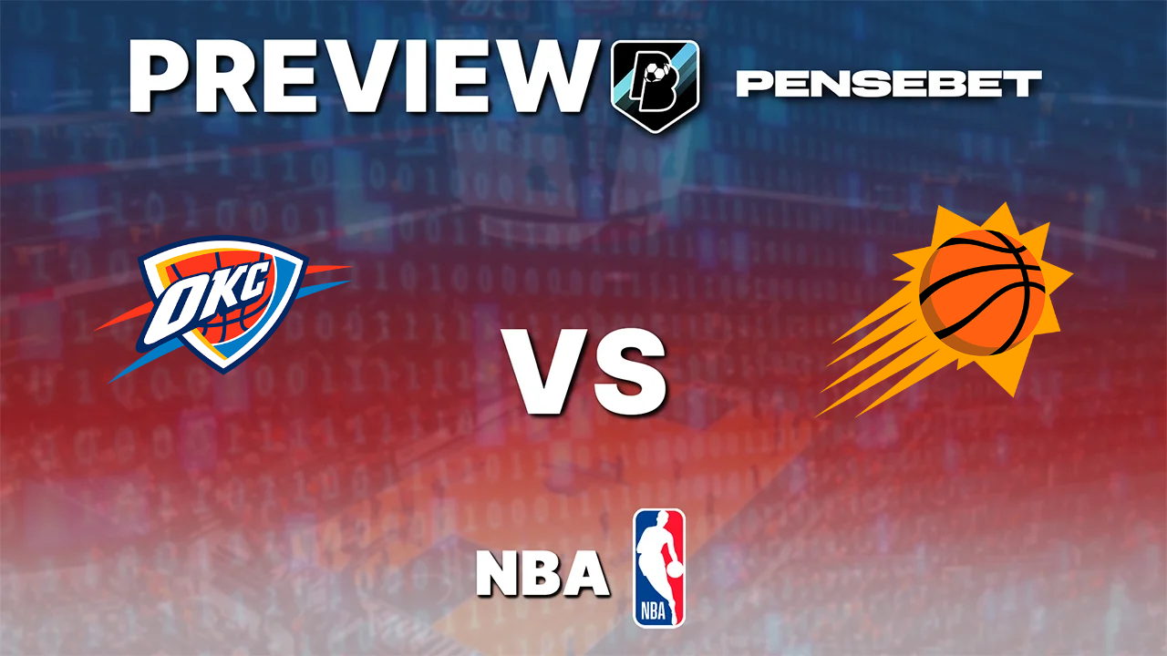 Oklahoma City Thunder vs Phoenix Suns - Pronostic Gratuit NBA Pronostic Oklahoma City Thunder vs Phoenix Suns NBA